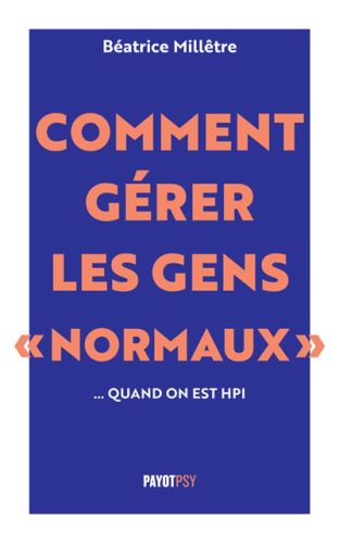 Comment gérer les gens normaux... quand on est hpi