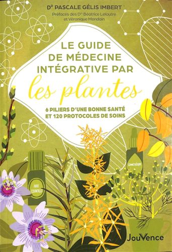 Le guide de médecine intégrative par les plantes