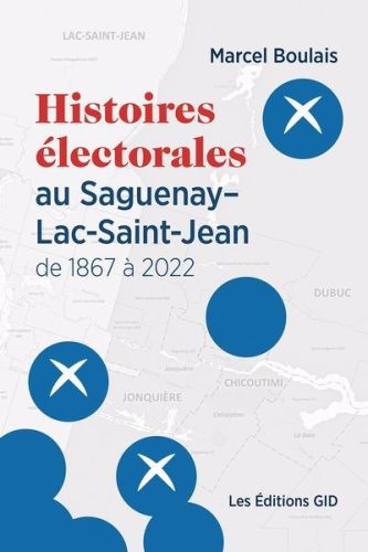 Histoires électorales au saguenay–lac-saint-jean de 1867 à 2022
