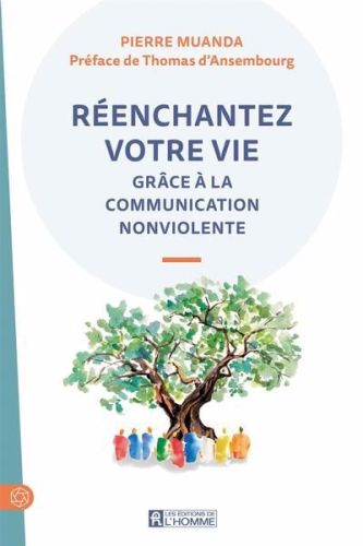 Réenchantez votre vie grâce à la communication nonviolente