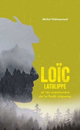 Loic latulippe et les aventuriers de la forêt disparue