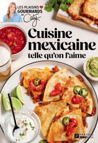Cuisine mexicaine telle qu'on l'aime