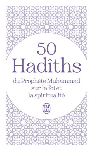 50 hadîths du prophète muhammad sur la foi et la spiritualité