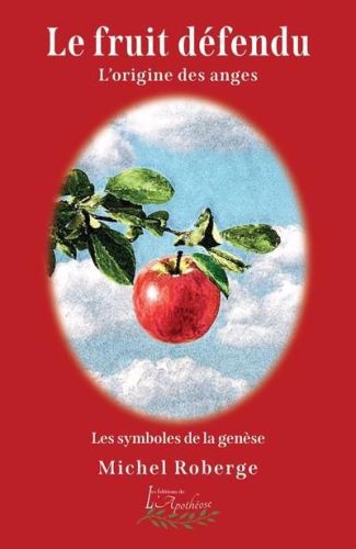 Le fruit défendu - l'origine des anges - les symboles de la genèse