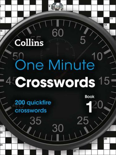 One minute crosswords book 1: 200 quickfire crosswords