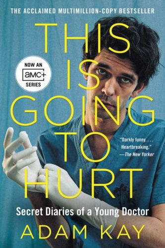 This is going to hurt: secret diaries of a young doctor