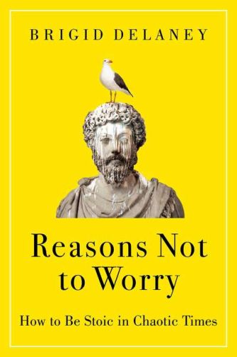 Reasons not to worry: how to be stoic in chaotic times