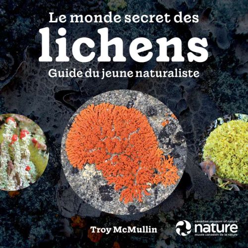 Le monde secret des lichens: guide du jeune naturaliste