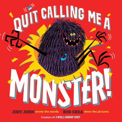 Quit calling me a monster!