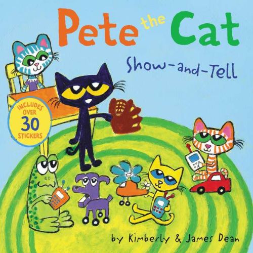 Pete the cat: show-and-tell: includes over 30 stickers!
