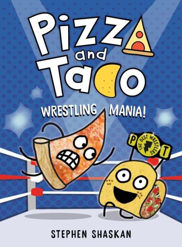 Pizza and taco: wrestling mania!: (a graphic novel)