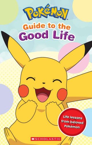 Pokémon : guide to the good life