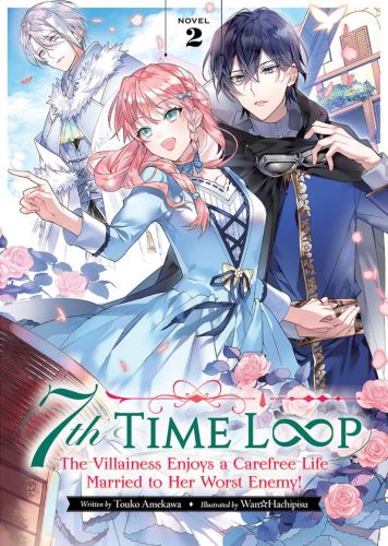 7th time loop: the villainess enjoys a carefree life married to her worst enemy! vol.2