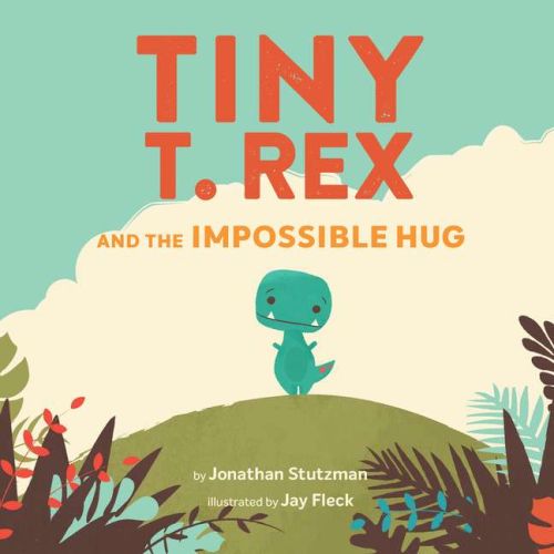 Tiny t. rex and the impossible hug