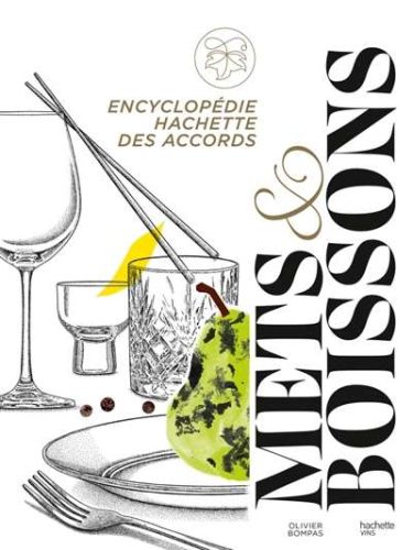 Encyclopédie hachette des accords mets & boissons