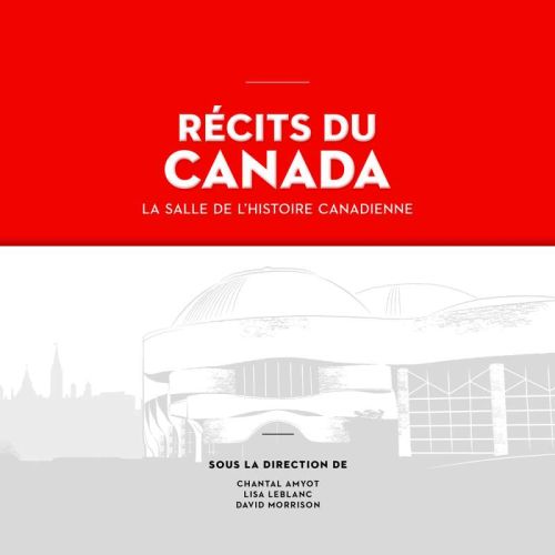 Récits du canada: la salle de l'histoire canadienne