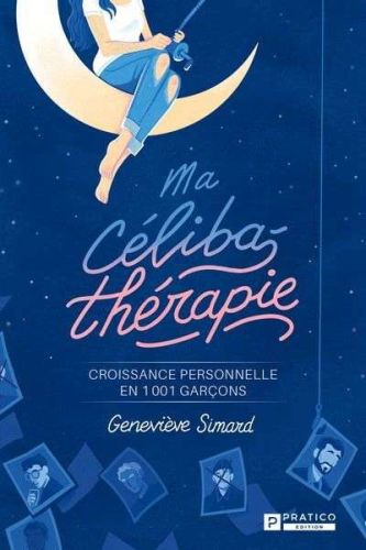 Ma célibat-thérapie: croissance personnelle en 1001 garcons