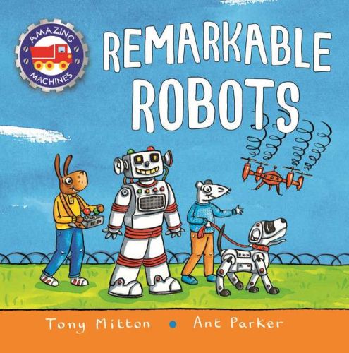 Amazing machines: remarkable robots