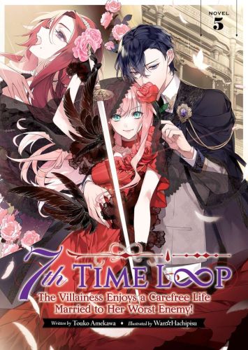7th time loop: the villainess enjoys a carefree life married to her worst enemy! (light novel) vol.