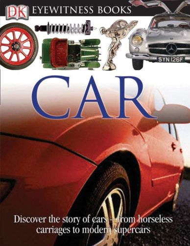 Eyewitness books: car: discover the story of cars