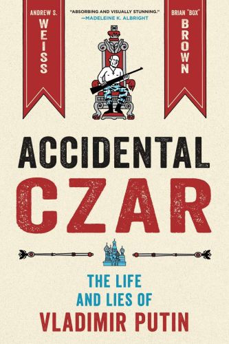 Accidental czar: the life and lies of vladimir putin