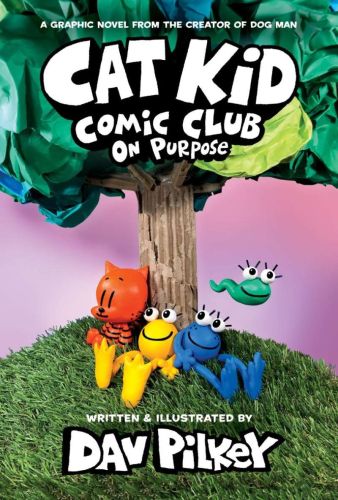 Cat kid comic club: on purpose, book 3, cat kid comic club
