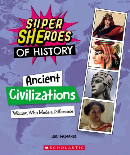 Ancient civilizations: women who made a difference: super sheroes of history