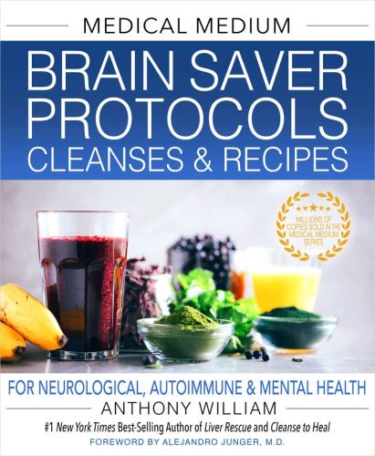 Medical medium brain saver protocols, cleanses & recipes