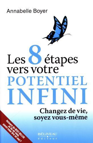 Les 8 étapes vers votre potentiel infini : changez de vie, soyez vous-même