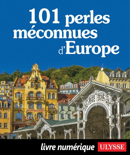 101 perles méconnues d'europe