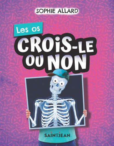Crois-le ou non. les os