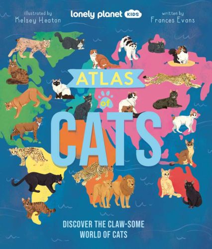 Lonely planet atlas of cats 1 1st ed.: discover the claw-some