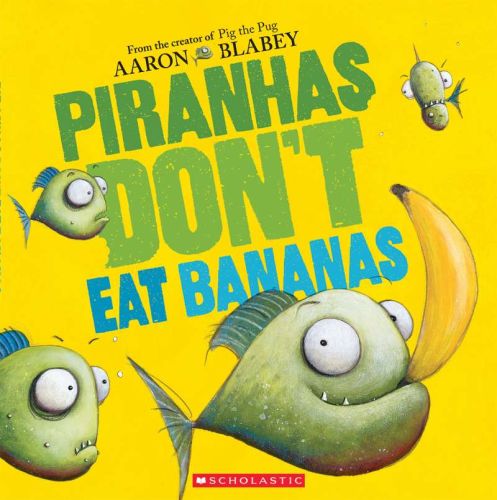 Piranhas don't eat bananas