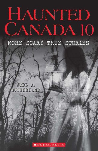Haunted canada 10: more scary true stories