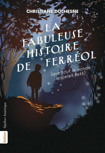 La fabuleuse histoire de ferréol (que tout le monde appelait beth)