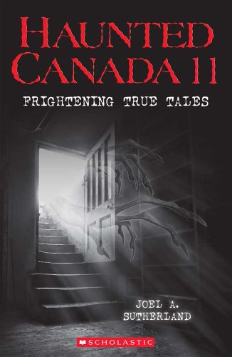 Haunted canada 11: frightening true tales
