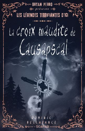 Les légendes terrifiantes d'ici - la croix maudite de causapscal