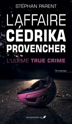 L'affaire cédrika provencher : l'ultime true crime