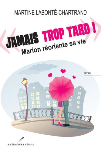 Jamais trop tard! : marion réoriente sa vie