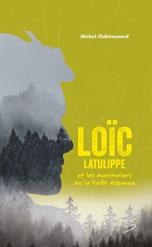 Loïc latulippe et les aventuriers de la forêt disparue