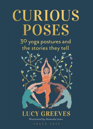 Curious poses: 30 yoga postures and the stories they tell
