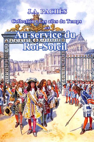 Les ailes du temps t.03 au service du roi-soleil