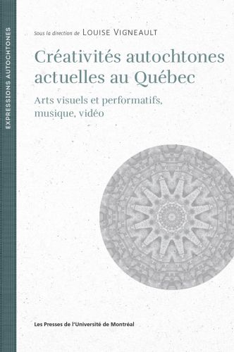 Créativités autochtones actuelles au québec