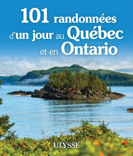 101 randonnées d'un jour au québec et en ontario