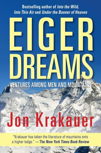 Eiger dreams: ventures among men and mountains
