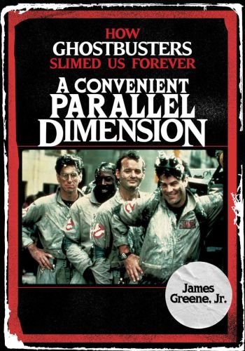 A convenient parallel dimension: how ghostbusters slimed us forever