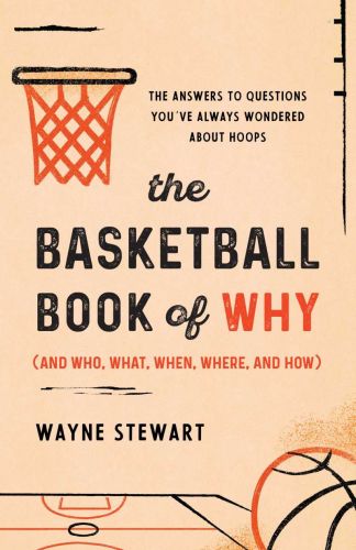 The basketball book of why (and who, what, when, where, and how)