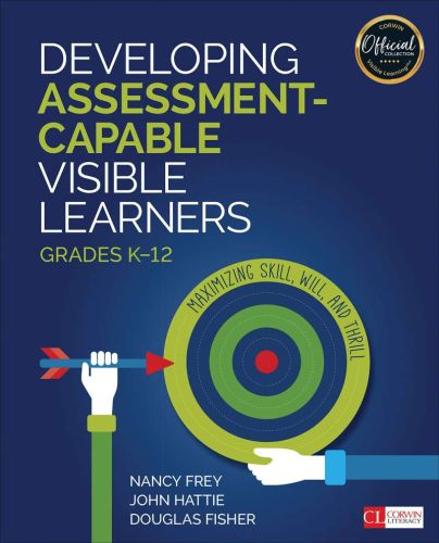 Developing assessment-capable visible learners, grades k-12: