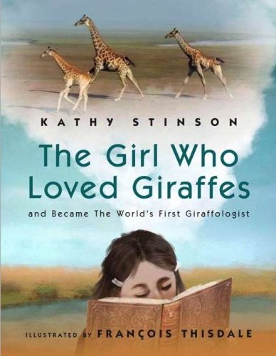 The girl who loved giraffes: and became the world's first giraffologist