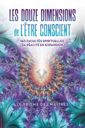 Douze dimensions de l'être conscient, les